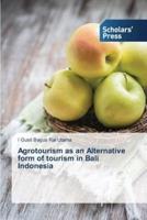 Agrotourism as an Alternative form of tourism in Bali Indonesia