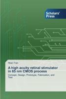 A high acuity retinal stimulator in 65 nm CMOS process