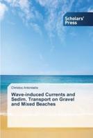 Wave-induced Currents and Sedim. Transport on Gravel and Mixed Beaches