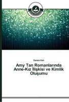 Amy Tan Romanlarında Anne-Kız İlişkisi ve Kimlik Oluşumu