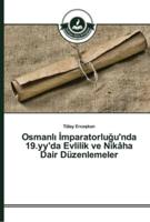 Osmanlı İmparatorluğu'nda 19.yy'da Evlilik ve Nikâha Dair Düzenlemeler