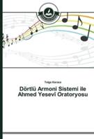 Dörtlü Armoni Sistemi ile Ahmed Yesevî Oratoryosu