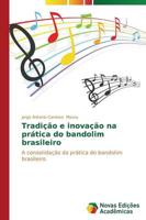 Tradição e inovação na prática do bandolim brasileiro