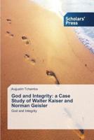 God and Integrity: a Case Study of Walter Kaiser and Norman Geisler