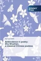 Ambivalence in Poetry: Zhu Shuzhen, a Classical Chinese Poetess