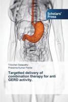 Targetted delivery of combination therapy for anti GERD activity