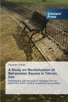 A Study on Revitalization of Baharestan Square in Tehran, Iran