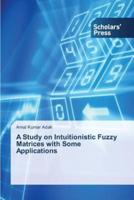 A Study on Intuitionistic Fuzzy Matrices With Some Applications