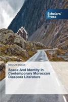 Space And Identity In Contemporary Moroccan Diaspora Literature