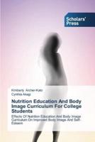 Nutrition Education And Body Image Curriculum For College Students