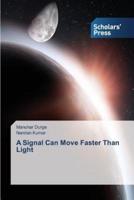A Signal Can Move Faster Than Light