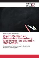 Gasto Público en Educación Superior y Desarrollo en Ecuador 2005-2013