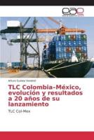 TLC Colombia-México, evolución y resultados a 20 años de su lanzamiento