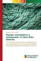Design estratégico e artesanato: O caso Mão Gaúcha