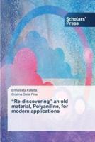 "Re-discovering" an old material, Polyaniline, for modern applications