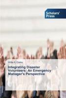 Integrating Disaster Volunteers: An Emergency Manager's Perspective