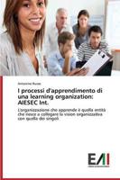 I processi d'apprendimento di una learning organization: AIESEC Int.