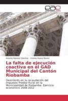 La falta de ejecución coactiva en el GAD Municipal del Cantón Riobamba