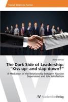 The Dark Side of Leadership: "Kiss up- and slap down?"