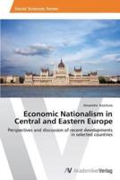 Economic Nationalism in Central and Eastern Europe