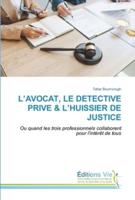 L'Avocat, Le Detective Prive & l'Huissier De Justice