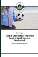 Türk Futbolunda Yaşanan Seyirci Azalmasının Nedenleri