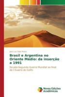 Brasil e Argentina no Oriente Médio: da inserção a 1991