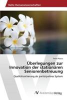 Überlegungen zur Innovation der stationären Seniorenbetreuung