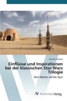 Einflüsse und Inspirationen bei der klassischen Star Wars Trilogie