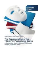 The Representation of the "Other" in Postcolonial Drama