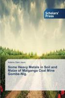 Some Heavy Metals in Soil and Maize of Maiganga Coal Mine Gombe-Nig.