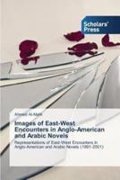 Images of East-West Encounters in Anglo-American and Arabic Novels