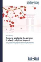 Poj Cie Skalania (Kegare) W Tradycji Religijnej Japonii