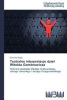 Teatralne interpretacje dzieł Witolda Gombrowicza