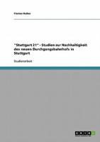 "Stuttgart 21". Studien zur Nachhaltigkeit des neuen Durchgangsbahnhofs in Stuttgart