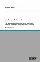 Jubilee as a folk novel:The representation of religion, songs, folk beliefs, medicine and food in Margaret Walker's narrative