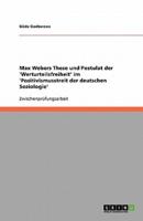 Max Webers These Und Postulat Der 'Werturteilsfreiheit' Im 'Positivismusstreit Der Deutschen Soziologie'