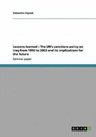 Lessons learned - The UN's sanctions policy on Iraq from 1990 to 2003 and its implications for the future