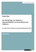 Der Klonkönig von Südkorea - Stammzelldiskurs in Deutschland und Südkorea:Der Faktor Kultur als Hindernis einer allgemeingültigen Makroethik?