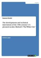 The developments and technical innovations of the 19th century U.S. pictured on Alec Michod's "The White City"