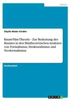 Raum-Film-Theorie - Zur Bedeutung des Raumes in den filmtheoretischen Ansätzen von Formalismus, Strukturalismus und Neoformalismus