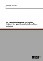 Die autopoietische Genese psychischer Systeme - Eine systemtheoretische Betrachtung