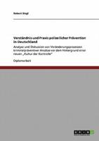 Verständnis und Praxis polizeilicher Prävention in Deutschland:Analyse und Diskussion von Veränderungsprozessen kriminalpräventiver Ansätze vor dem Hintergrund einer neuen „Kultur der Kontrolle"