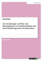 Zur Geoökologie Von Watt- Und Marschgebieten in Norddeutschland Und Ihre Veränderung Durch Den Menschen