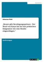 "Reuter Gibt Beruhigungsspritzen - Der Mord Von Katyn Hat Bei Den Polnischen Emigranten Wie Eine Bombe Eingeschlagen."