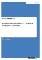 Charlotte Perkins Gilman's "The Yellow Wallpaper". An analysis