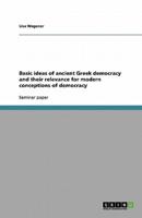 Basic Ideas of Ancient Greek Democracy and Their Relevance for Modern Conceptions of Democracy