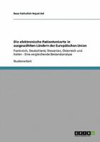 Die elektronische Patientenkarte in ausgewählten Ländern der Europäischen Union:Frankreich, Deutschland, Slowenien, Österreich und Italien - Eine vergleichende Bestandsanalyse