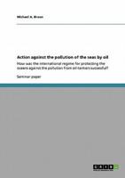 Action Against the Pollution of the Seas by Oil