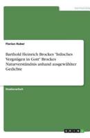 Barthold Heinrich Brockes Irdisches Vergnügen in Gott Brockes Naturverständnis Anhand Ausgewählter Gedichte